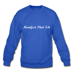 Manifest That Ish- Sweatshirt - royal blue