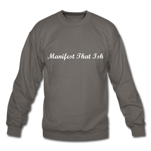 Manifest That Ish- Sweatshirt - asphalt gray