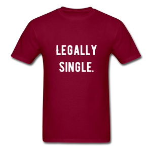 Legally Single Unisex Classic T-Shirt - burgundy