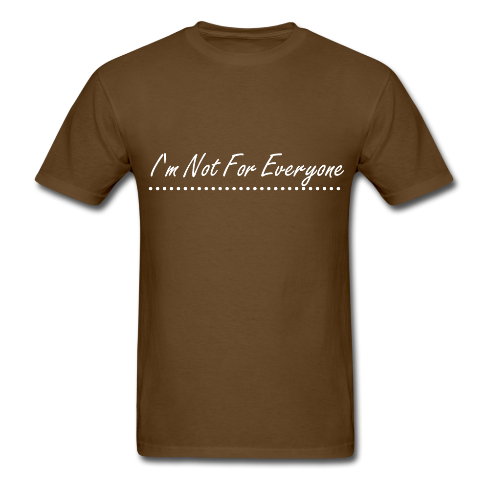 I'm Not For Everyone Unisex Classic T-Shirt - brown