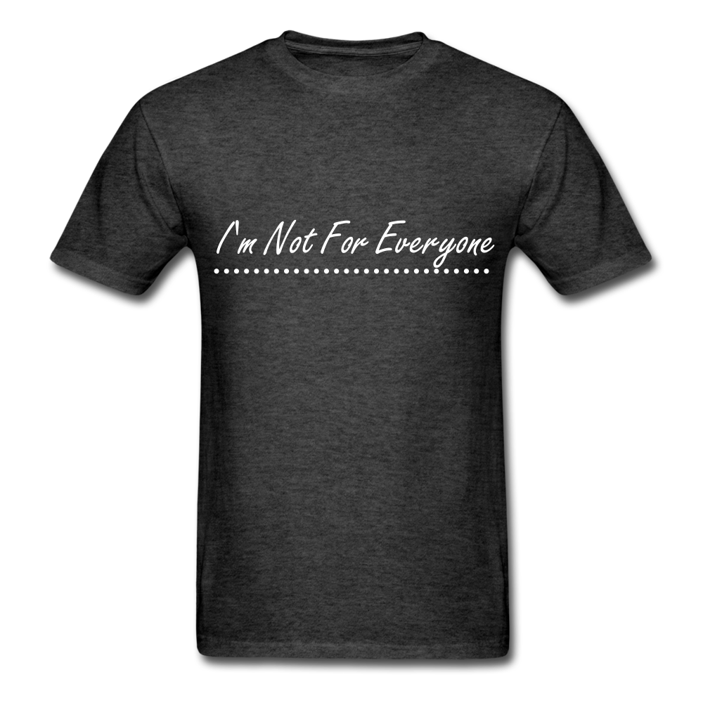 I'm Not For Everyone Unisex Classic T-Shirt - heather black