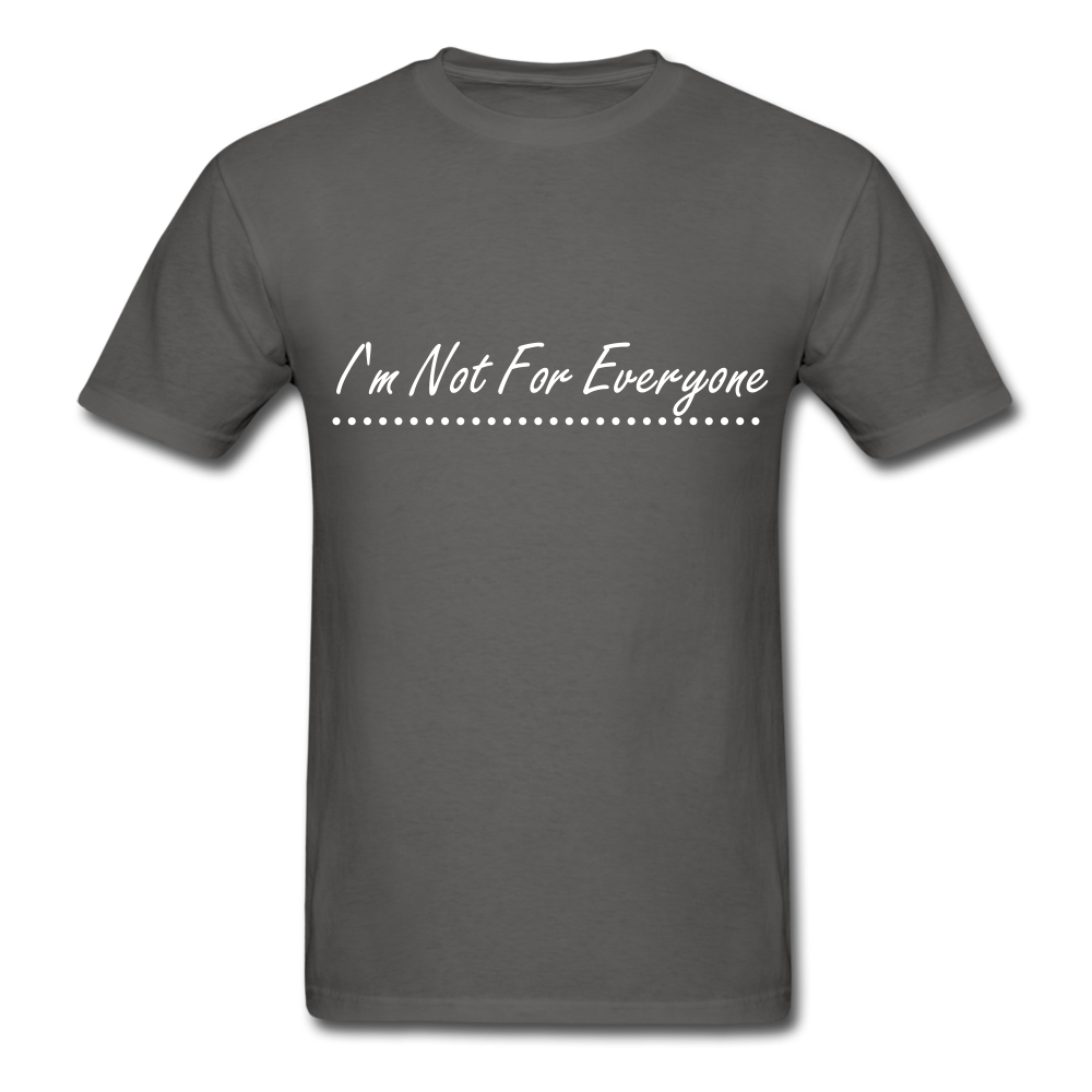 I'm Not For Everyone Unisex Classic T-Shirt - charcoal