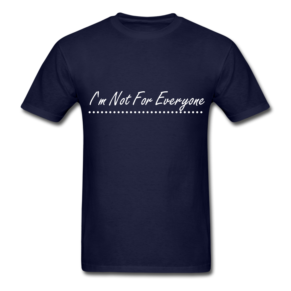 I'm Not For Everyone Unisex Classic T-Shirt - navy
