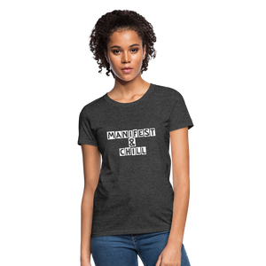 Manifest & Chill Manifest Women's T-Shirt - heather black