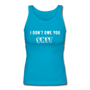 I Dont Owe You Women's Longer Length Fitted Tank - turquoise