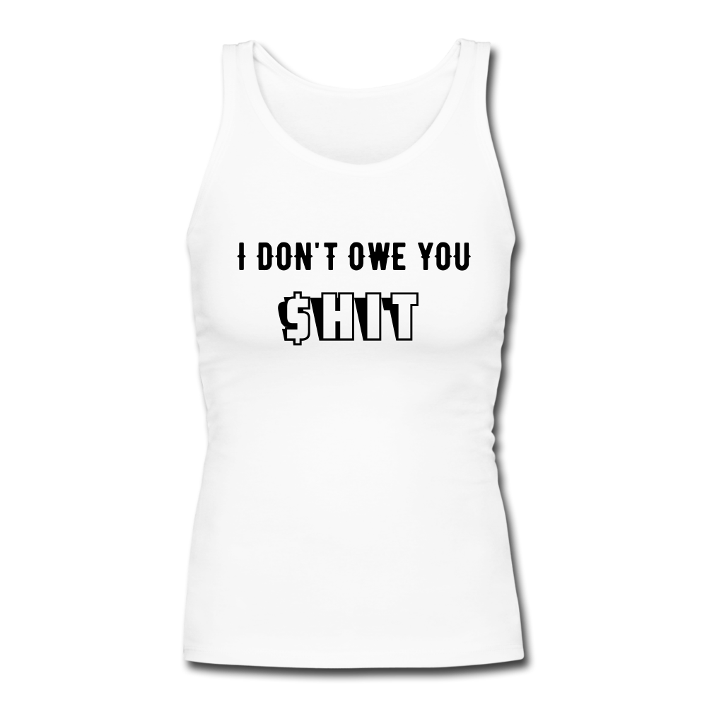i Dont Owe You Women's Longer Length Fitted Tank - white