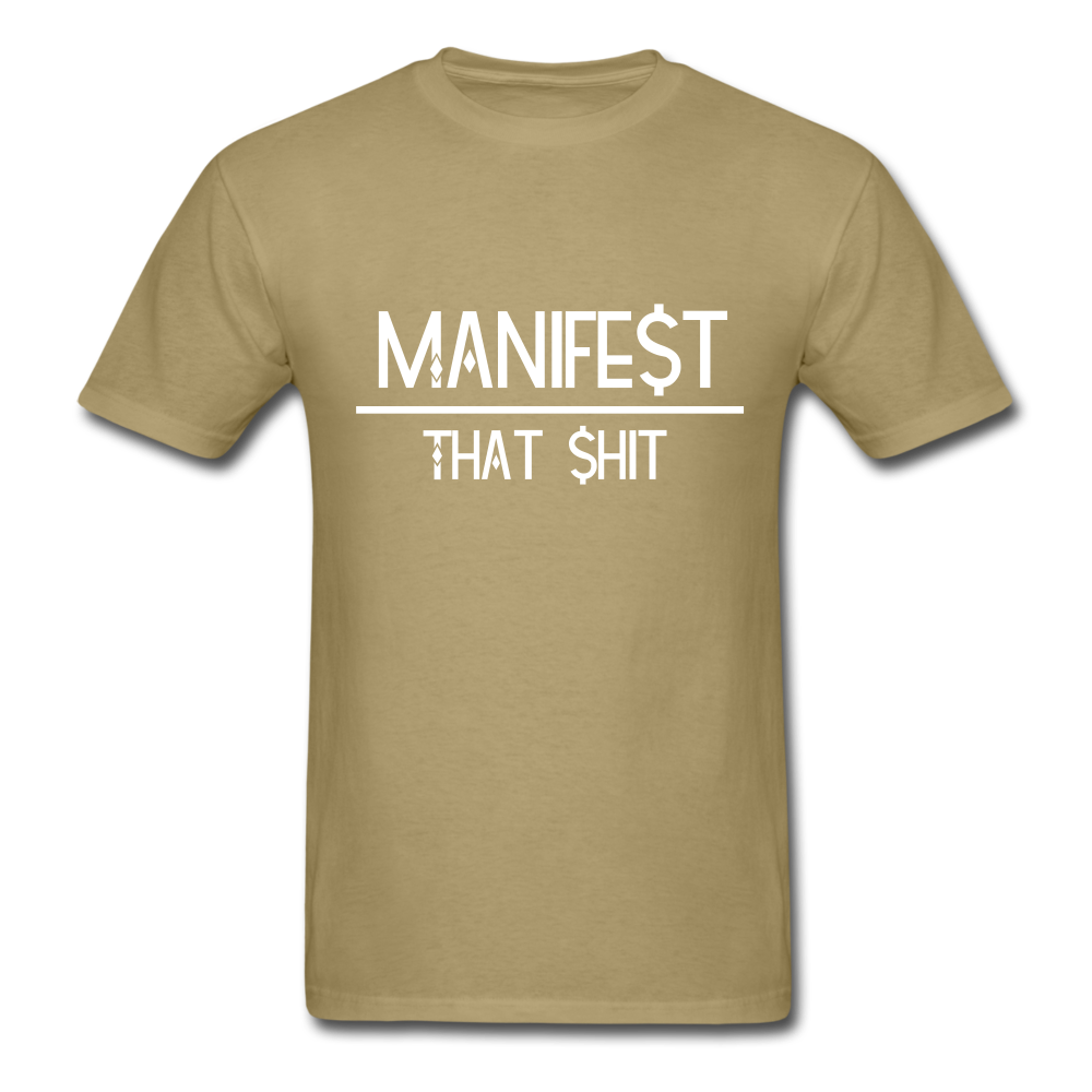 Manifest That Shit Unisex Classic T-Shirt - khaki
