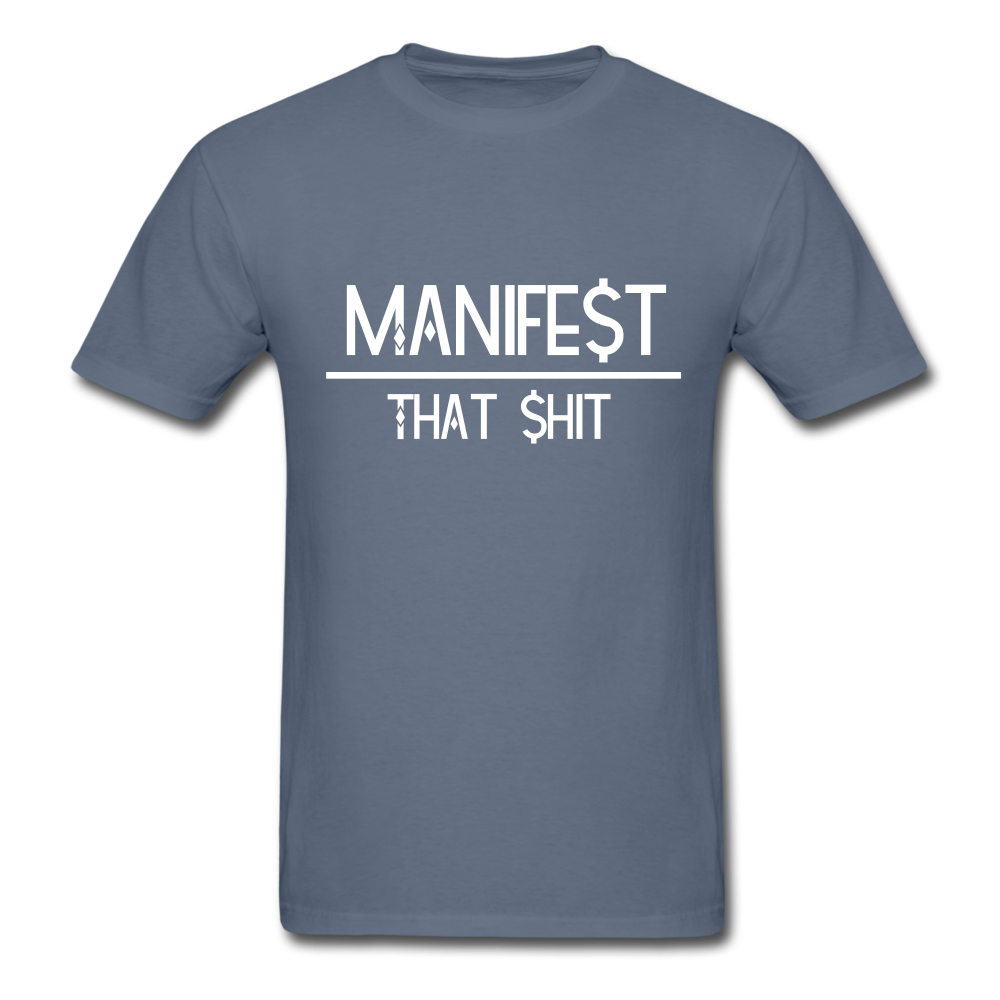 Manifest That Shit Unisex Classic T-Shirt - denim