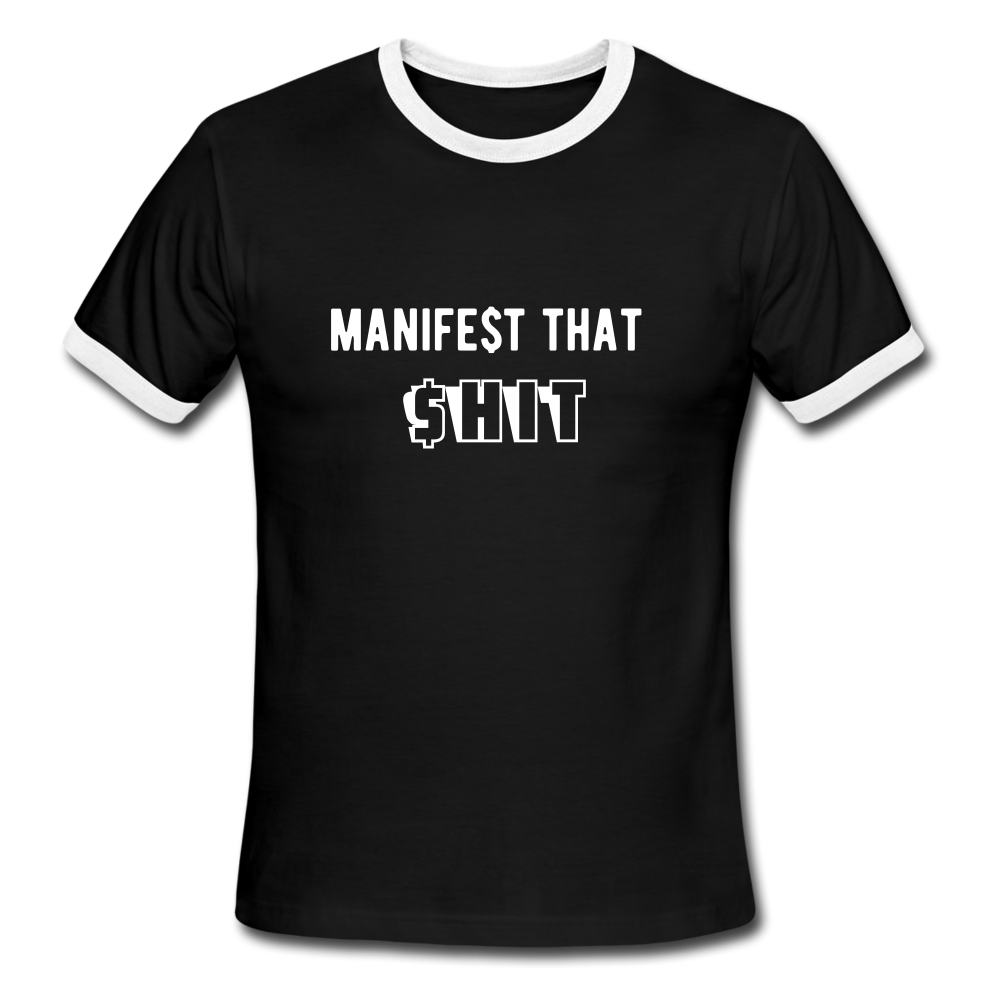 Manifest That Shit Unisex Ringer T-Shirt - black/white