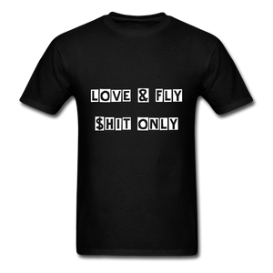 Love and Fly Shit Unisex Classic T-Shirt - black